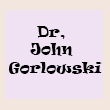 Dr. John Gorlowski